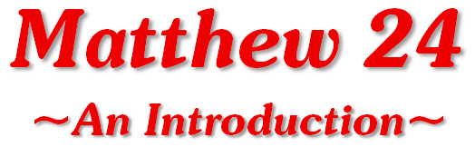 Title: Matthew 24 --Introduction
